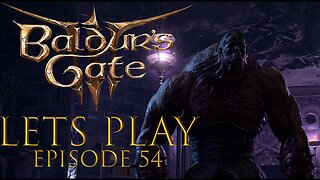 Baldur's Gate 3 Episode 54
