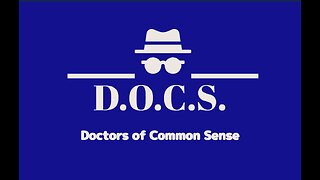 May 24th 2023 Doctors of Common Sense (D.O.C.S.)