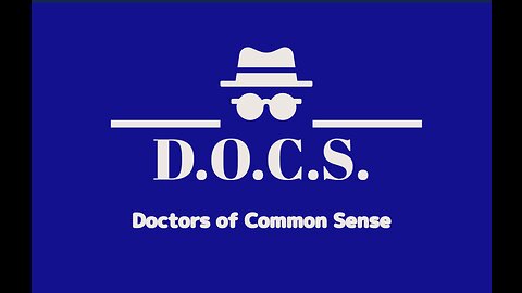 May 24th 2023 Doctors of Common Sense (D.O.C.S.)