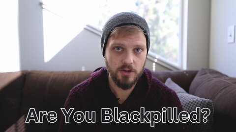 BLACK PILLED: I Completely Disagree With Jordan Sather's Definition. Tell Me What You Think?