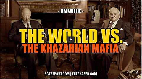 SGT REPORT - THE WORLD VS THE KHAZARIAN MAFIA -- Jim Willie