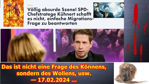 Das ist nicht eine Frage des Könnens, sondern des Wollens, usw. — 17.02.2024 …