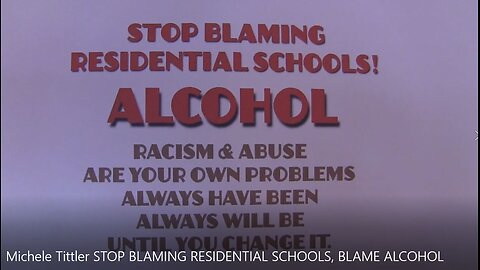 Michele Tittler STOP BLAMING RESIDENTIAL SCHOOLS, BLAME ALCOHOL