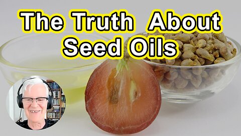 The Real Truth About Seed Oils