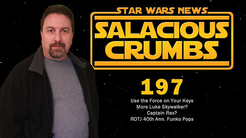 STAR WARS News and Rumor: SALACIOUS CRUMBS Episode 196