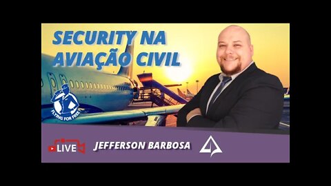 🛄 Security na Aviação Civil - Jefferson Barbosa [FFF-T03-EP04]