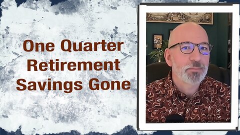 One quarter of retirement savings gone
