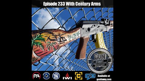 GF 233 – I Like Bulged Trunnions And I Cannot Lie - Century Arms