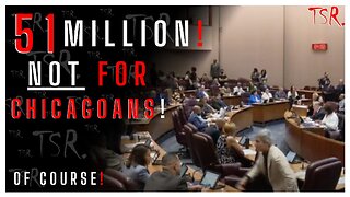 51 MILLION approved by CHICAGO'S CITY COUNCIL! NOT to improve the lives of actual CHICAGOANS!