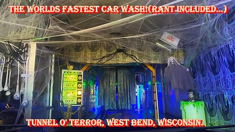 The World's Fastest Car Wash (RANT INCLUDED!) Tunnel O' Terror, West Bend, Wisconsin.