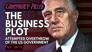 The Business Plot: Attempted Overthrow of the US Government - CONSPIRACY PILLED (S3-Ep11)