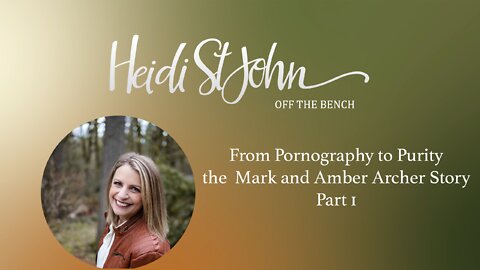 Tuesday June 14 From Pornography to Purity, the Mark and Amber Archer Story Part 1