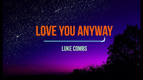 Love You Anyway by Luke Combs I Lyrics I Melody Moods I Best Western I Lyrics HD
