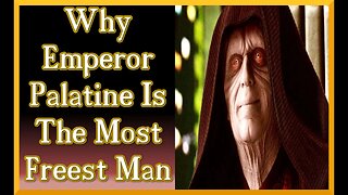 Why emperor palatine is the most freest man