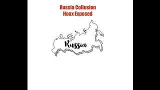 Russia Collusion Hoax Exposed