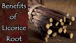 The Benefits of Licorice Root