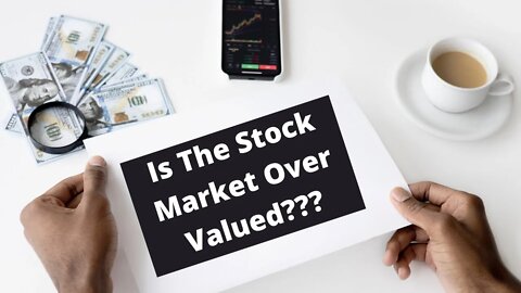 Is The Stock Market Overvalued? Update 7/9/21