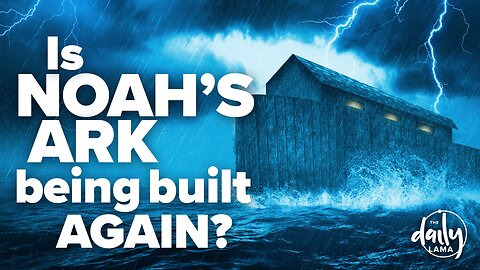 Is Noah's Ark Being Built Again?