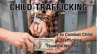 Child Trafficking| How Do We Combat Trafficking| How Do We Protect Our Children| Randy Mansell