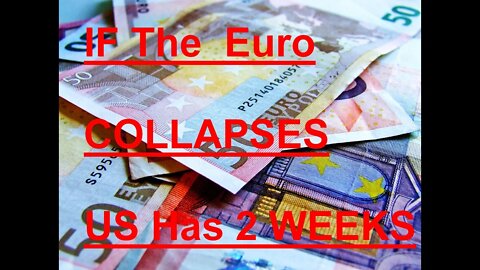 If The Euro Collapses, the US Has 2 Weeks Before The Dollar Goes!