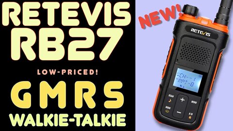 Retevis RB27 GMRS Hand Held HT Review - New Low Cost GMRS Radio from Retevis - Low Price GMRS Radio