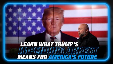 Alex Jones: Learn What Trump's Impending Arrest Over Jan 6th Means for the Future of America - 7/18/23