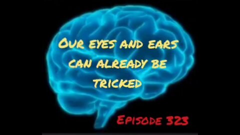 OUR EYES and EARS CAN BE TRICKED - WAR FOR YOUR MIND Episode 333 with HonestWalterWhite