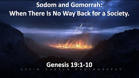 Sunday Sermon 7/9/23 - Sodom & Gomorrah: When There Is No Way Back For A Society