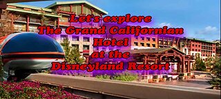 Let's Explore the Grand Californian Hotel at the Disneyland Resort