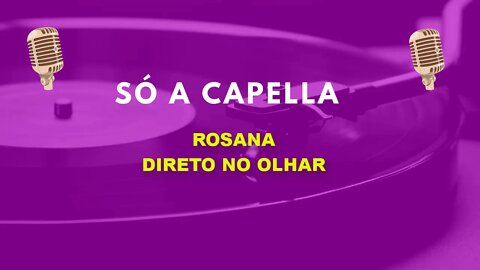 Rosana /Direto no Olhar/ ACapella