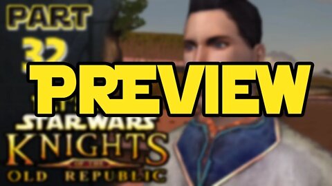 Let's Play Kotor | Episode 31 Preview!