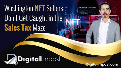 Washington NFT Sellers: Don't Get Caught in the Sales Tax Maze