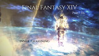 Final Fantasy XIV Part 116 - Inner Awakening