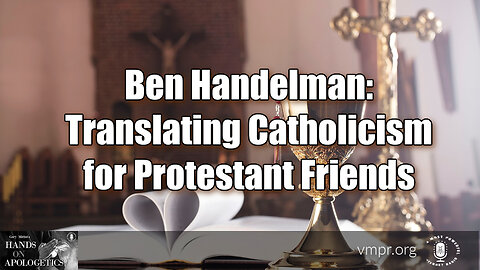 21 Aug 23, Hands on Apologetics: Translating Catholicism for Protestant Friends