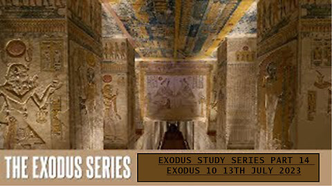 Exodus Study Series Part 14 Exodus 10 13th July 2023
