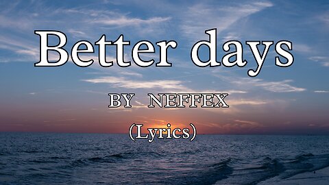 Better Days (Lyrics) - NEFFEX