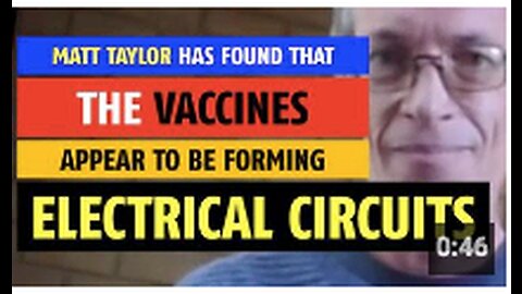 The COVID-19 vaccine appears to be forming "electrical circuits" notes Matt Taylor