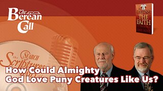 How Could Almighty God Love Puny Creatures Like Us? - In Defense of the Faith Radio Discussion