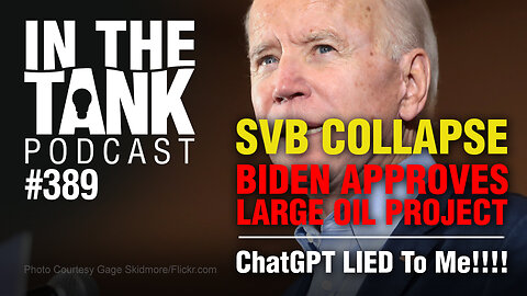 SVB Collapse, Biden's Approves Big Oil Project - In The Tank #389