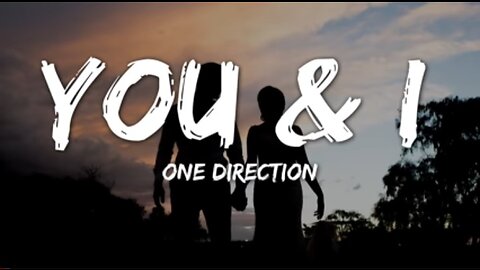 One Direction - You & I (Lyrics)