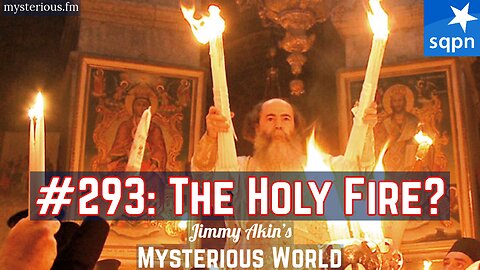 The Holy Fire? (Miracle, Jerusalem, Hagion Phos) - Jimmy Akin's Mysterious World