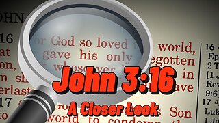 John 3:16 - A Closer Look