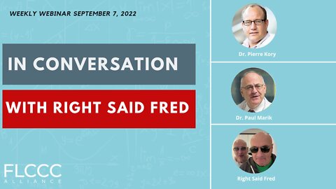 FLCCC in Conversation with Right Said Fred (September 07, 2022)