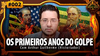 OS PRIMEIROS ANOS DO GOLPE | Brasil Real #002