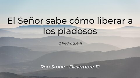 2021-12-12 - El Señor sabe cómo liberar a los piadosos (2 Pedro 2:4-11) - Pastor Ron (Spanish)