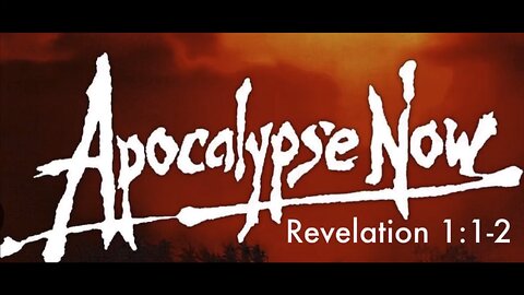 Apocalypse Now | Revelation 1:1-2