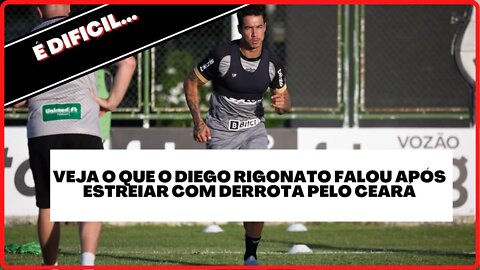 VEJA O QUE O DIEGO RIGONATO FALOU APÓS ESTREIAR COM DERROTA PELO CEARÁ | CEARÁ NOTICIAS #cearásc