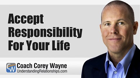 Accept Responsibility For Your Life