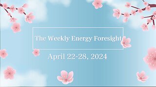 The Weekly Energy Foresight - April 22-28, 2024