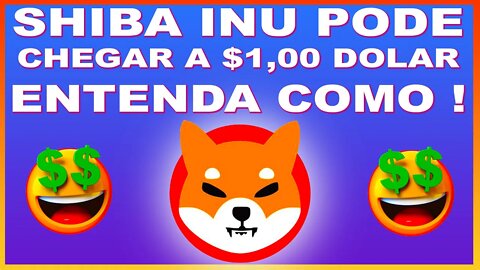 SHIBA INU PODE CHEGAR A $ 1 DOLAR, ENTENDA COMO !!!